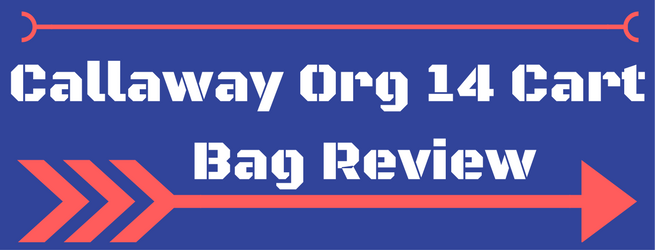 Callaway Org 14 Cart Bag Review